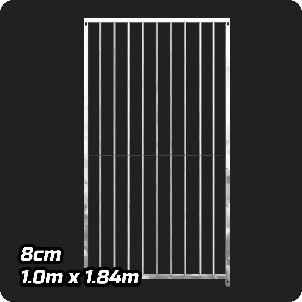 1.0m x 1.84m - Heavy duty Premium Galvanized - 8cm Gap Panels